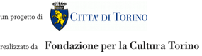 Un progetto di Città di Torino, realizzato da Fondazione per la Cultura Torino